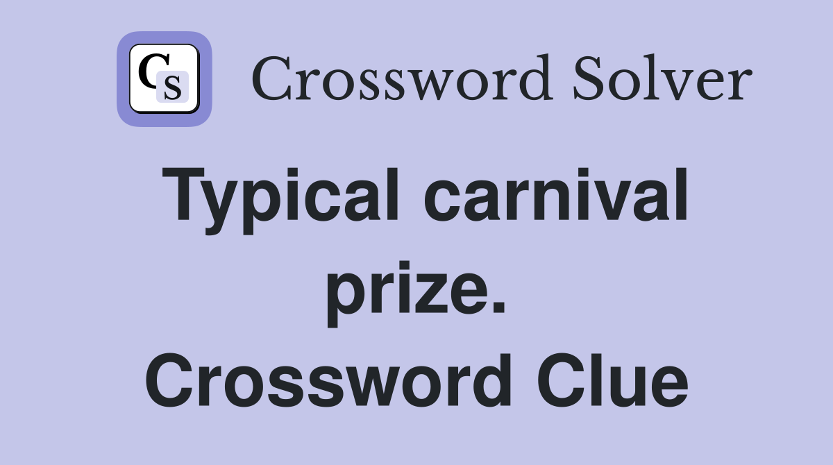 Typical carnival prize. Crossword Clue
