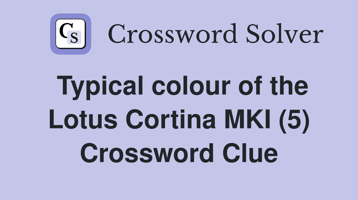 Typical colour of the Lotus Cortina MKI (5) Crossword Clue