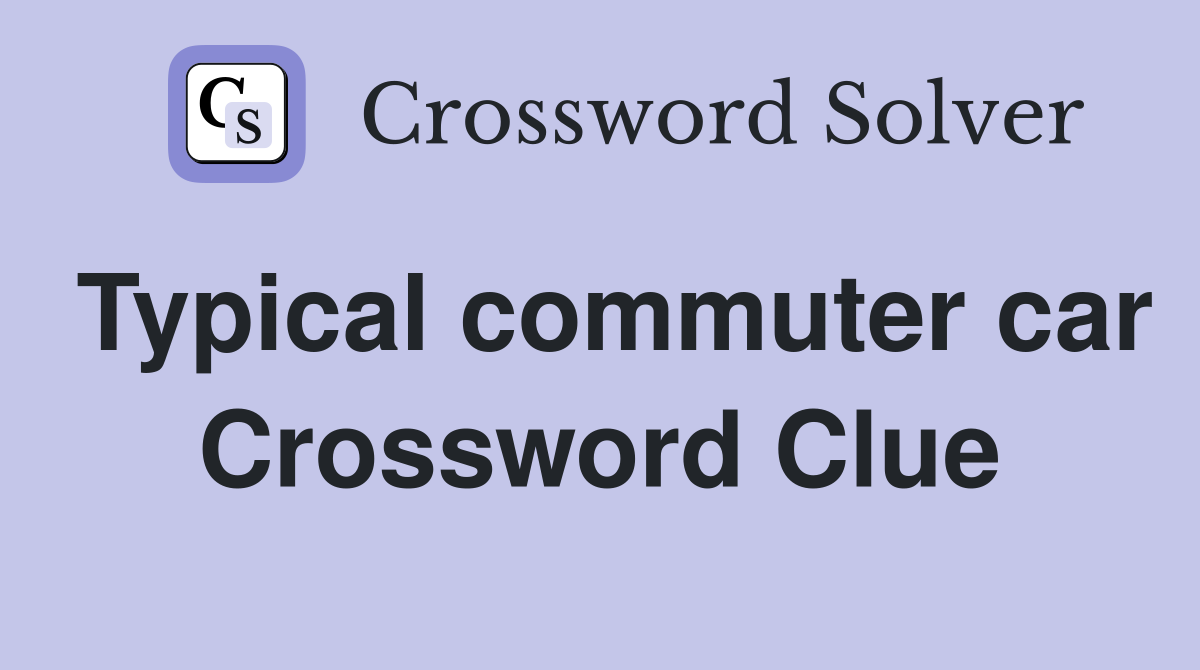 Typical commuter car Crossword Clue