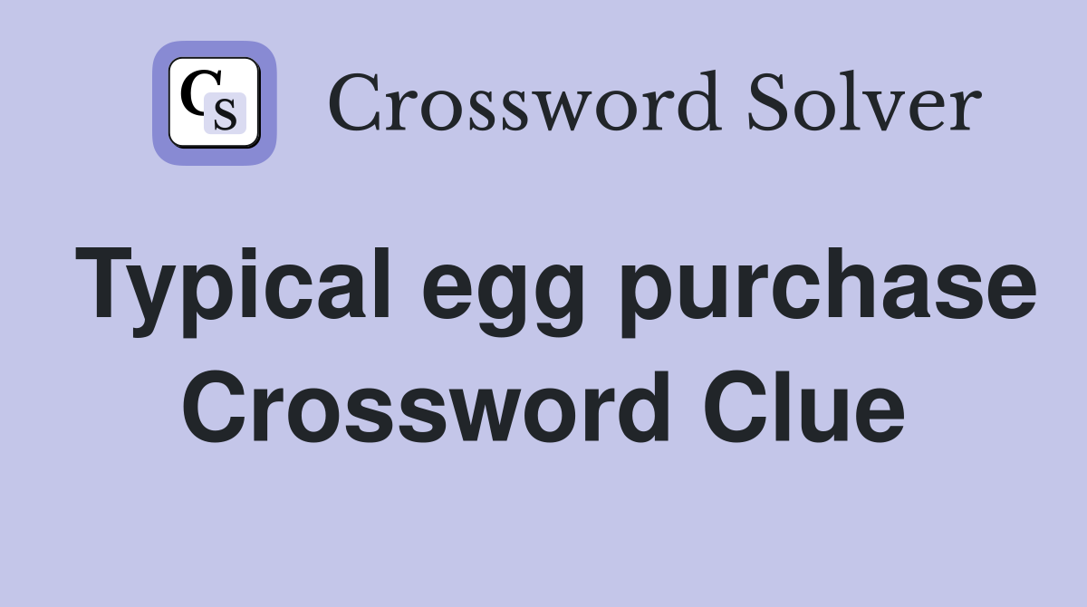 Typical egg purchase Crossword Clue