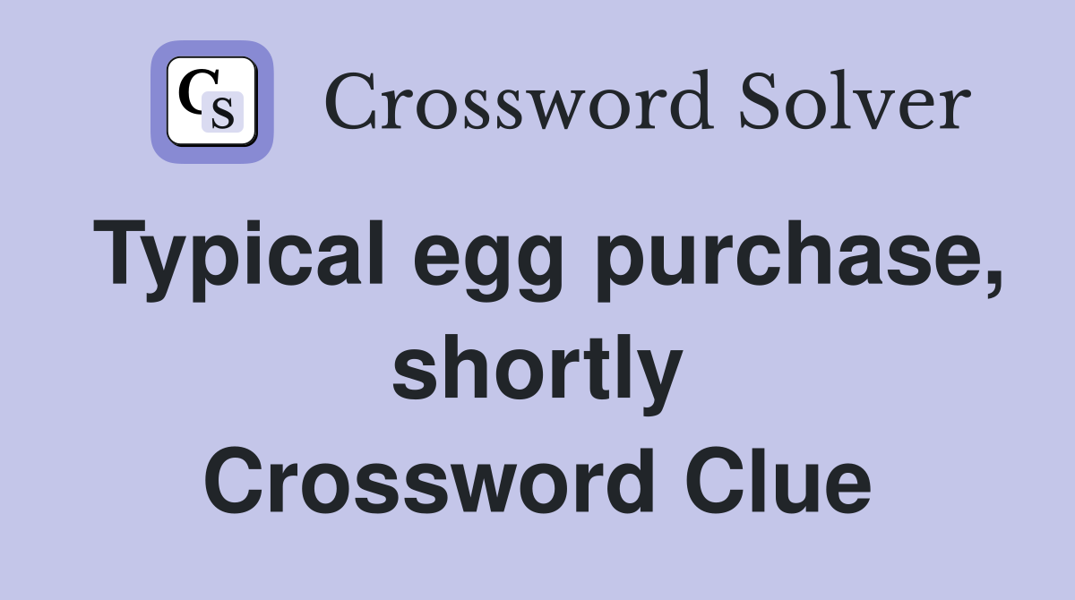 Typical egg purchase, shortly Crossword Clue