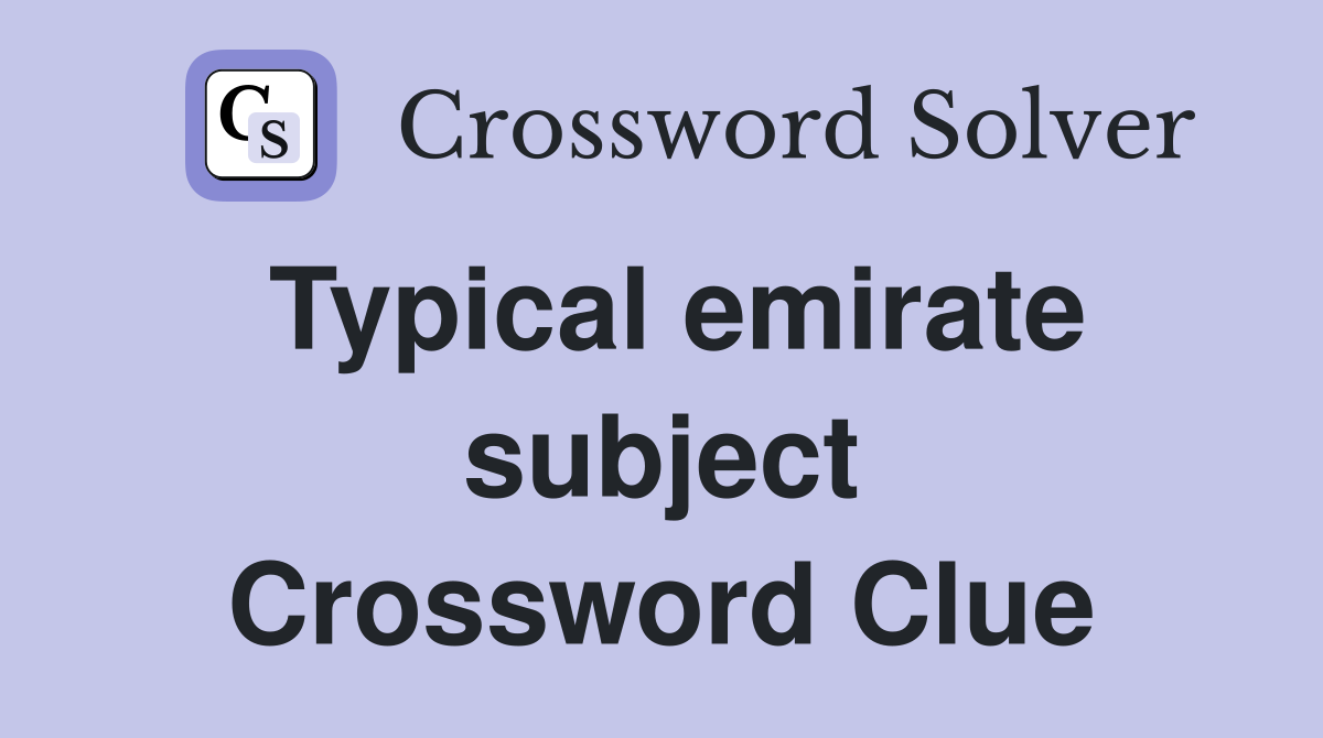 Typical emirate subject Crossword Clue