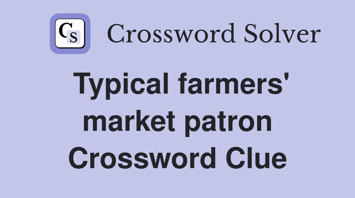 Typical farmers' market patron Crossword Clue
