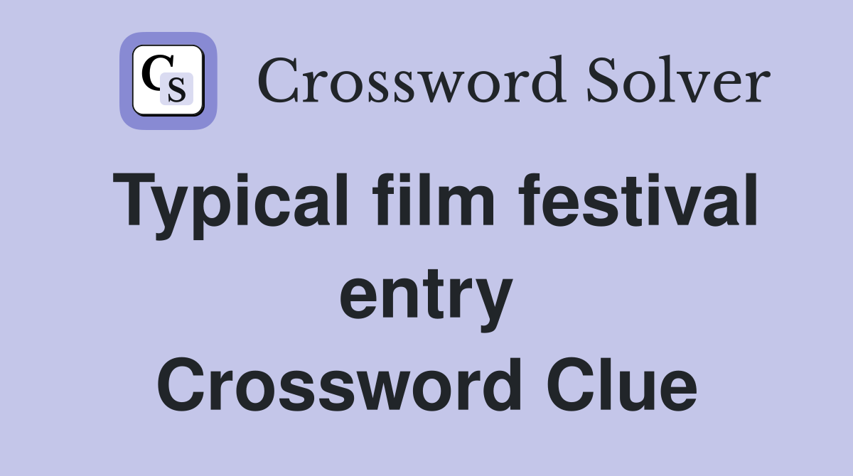 Typical film festival entry Crossword Clue