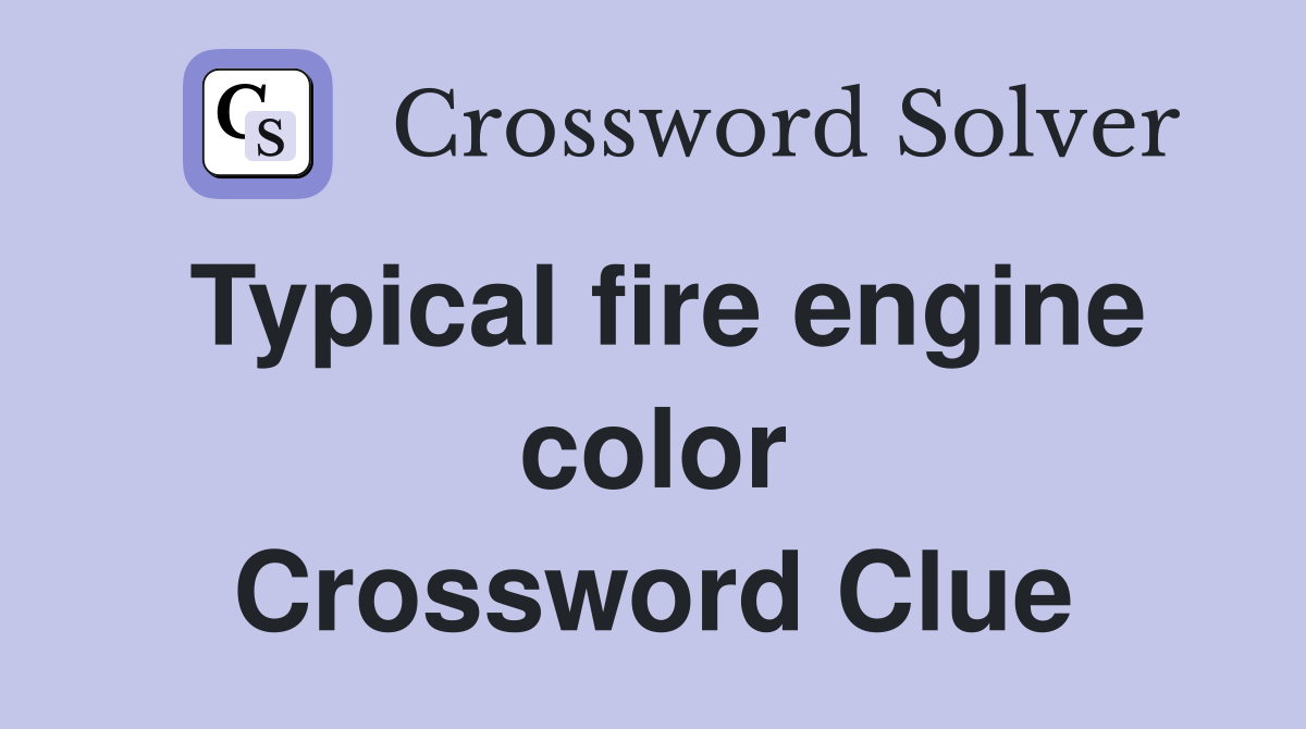Typical fire engine color Crossword Clue