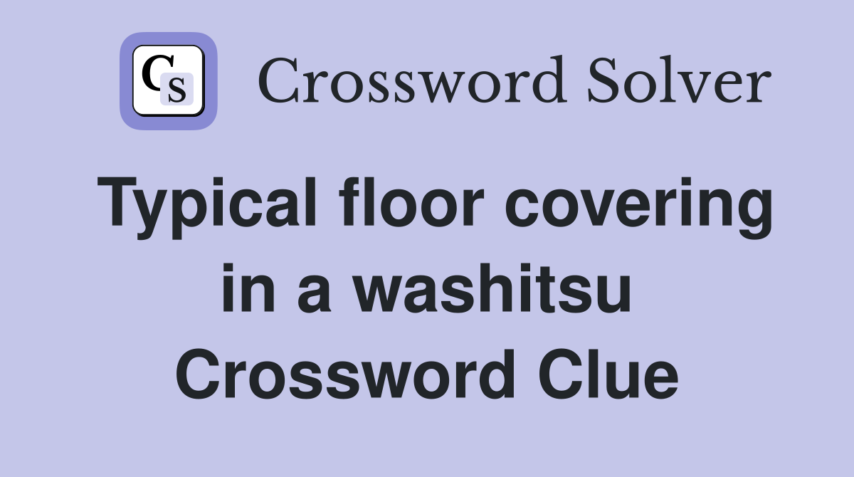 Typical floor covering in a washitsu Crossword Clue