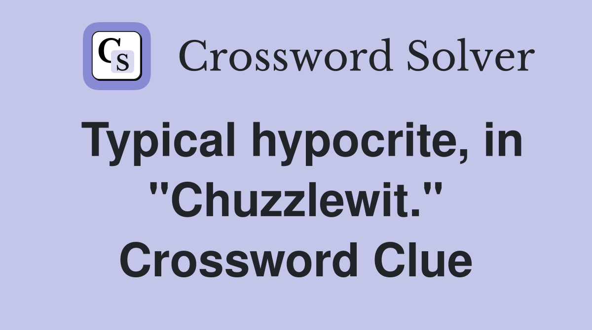 Typical hypocrite, in "Chuzzlewit." Crossword Clue