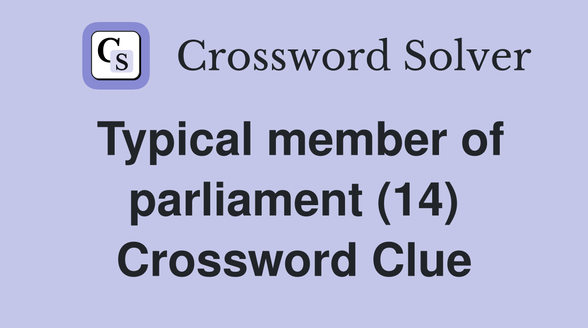Typical member of parliament (14) Crossword Clue