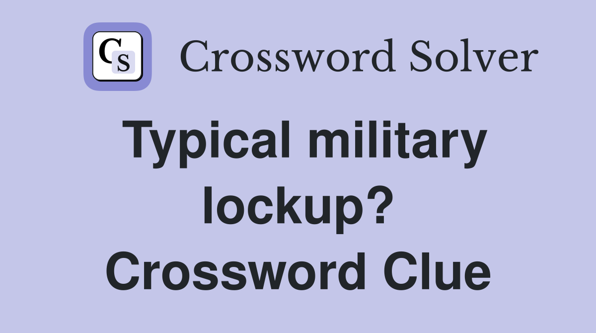 Typical military lockup? Crossword Clue