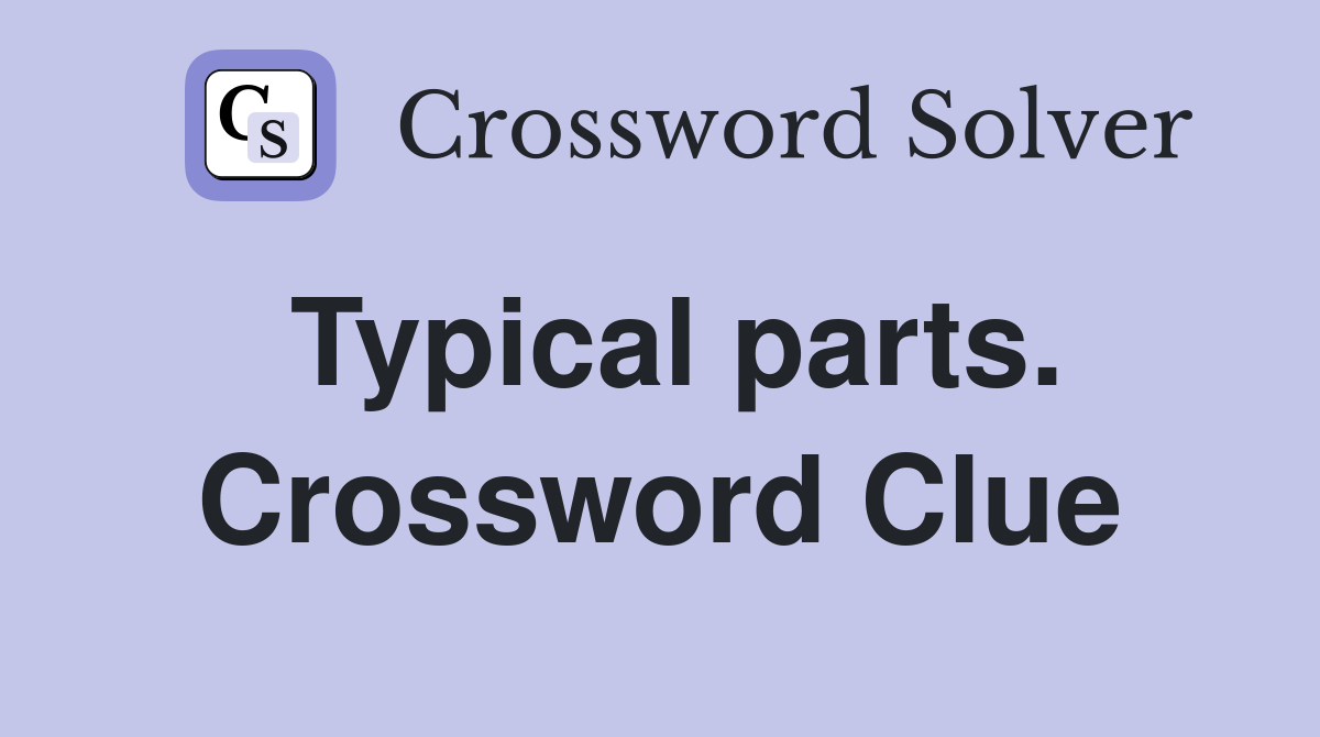 Typical parts. Crossword Clue