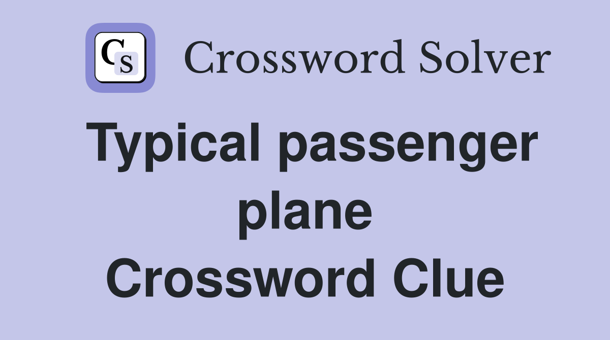 Typical passenger plane Crossword Clue