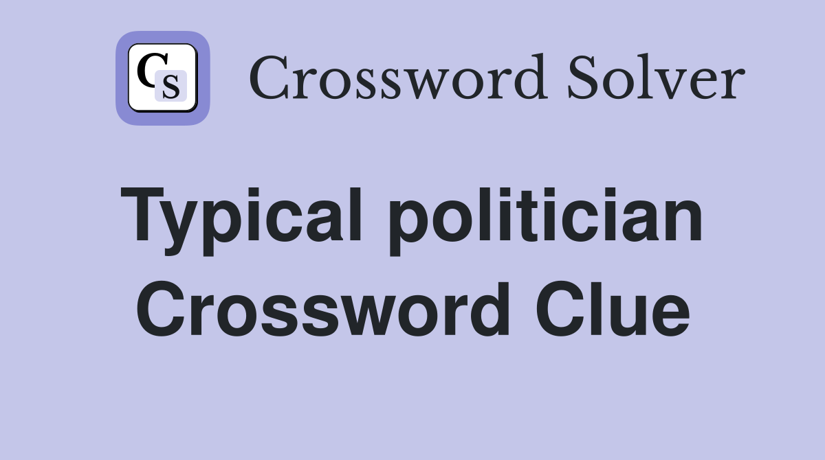 Typical politician  Crossword Clue