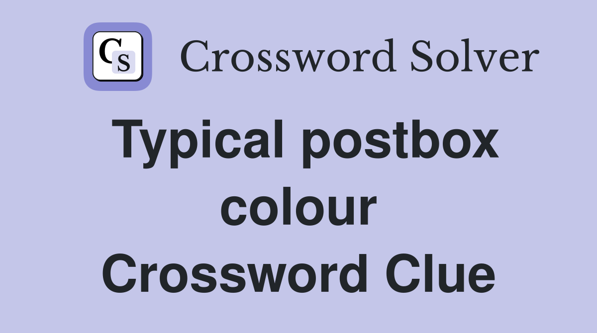 Typical postbox colour Crossword Clue