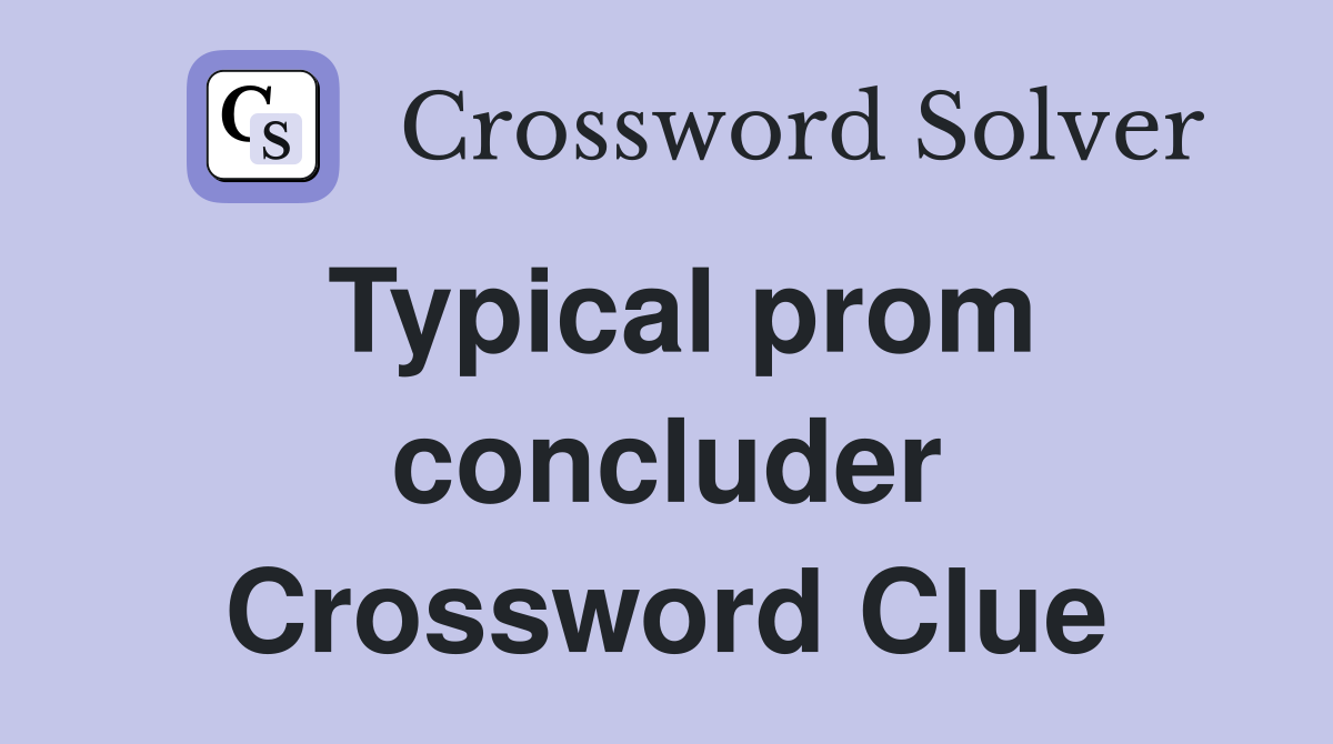 Typical prom concluder Crossword Clue