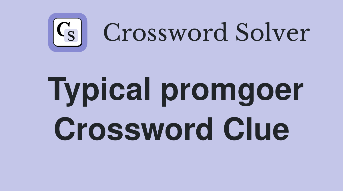 Typical promgoer Crossword Clue