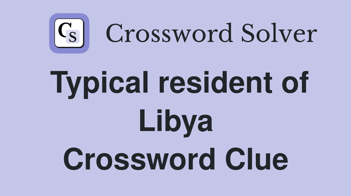 Typical resident of Libya Crossword Clue