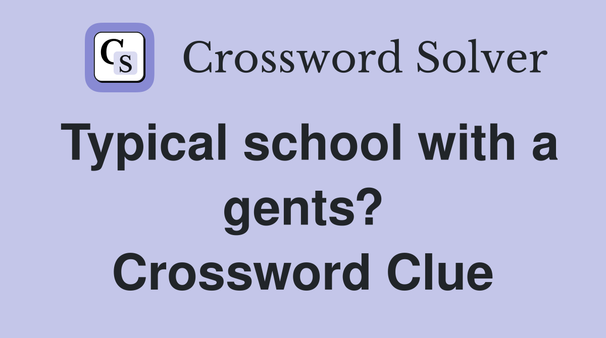 Typical school with a gents? Crossword Clue