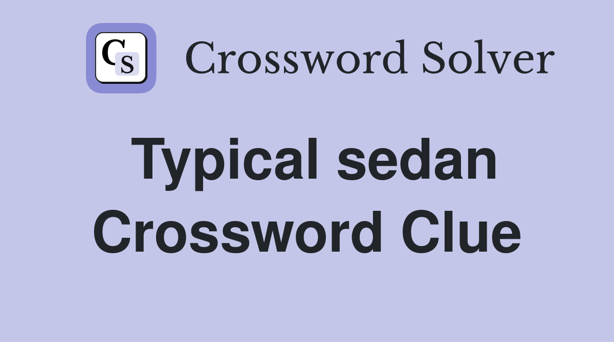 Typical sedan Crossword Clue