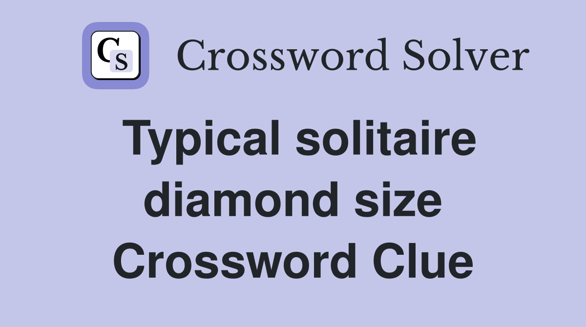 Typical solitaire diamond size Crossword Clue