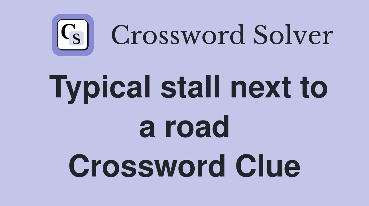 Typical stall next to a road Crossword Clue