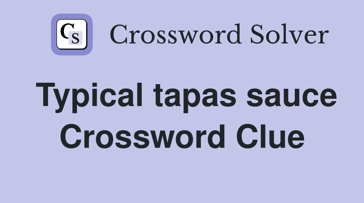 Typical tapas sauce Crossword Clue