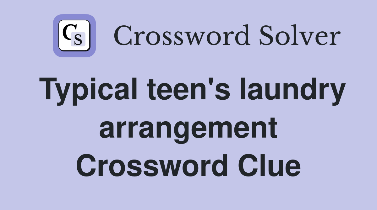 Typical teen's laundry arrangement Crossword Clue