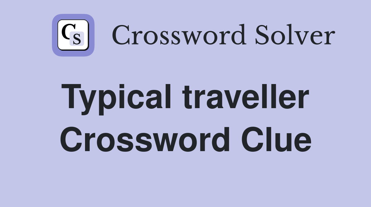 Typical traveller  Crossword Clue
