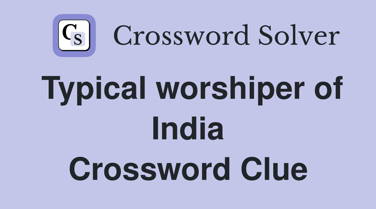 Typical worshiper of India Crossword Clue