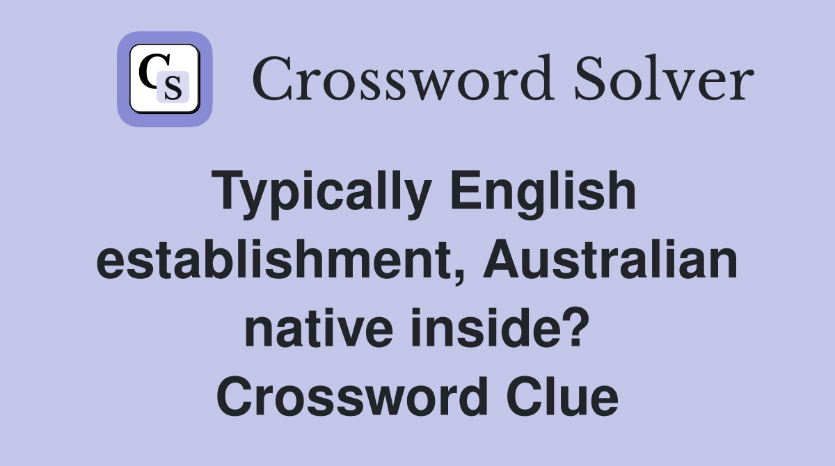 Typically English establishment, Australian native inside? Crossword Clue