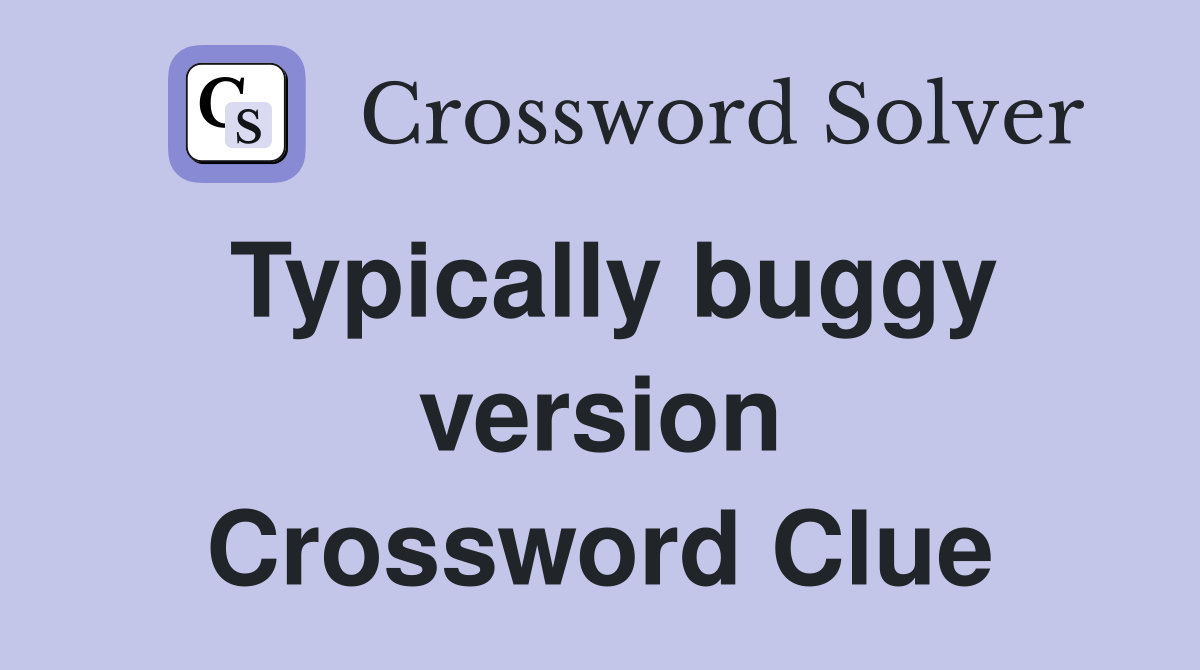 Typically buggy version Crossword Clue