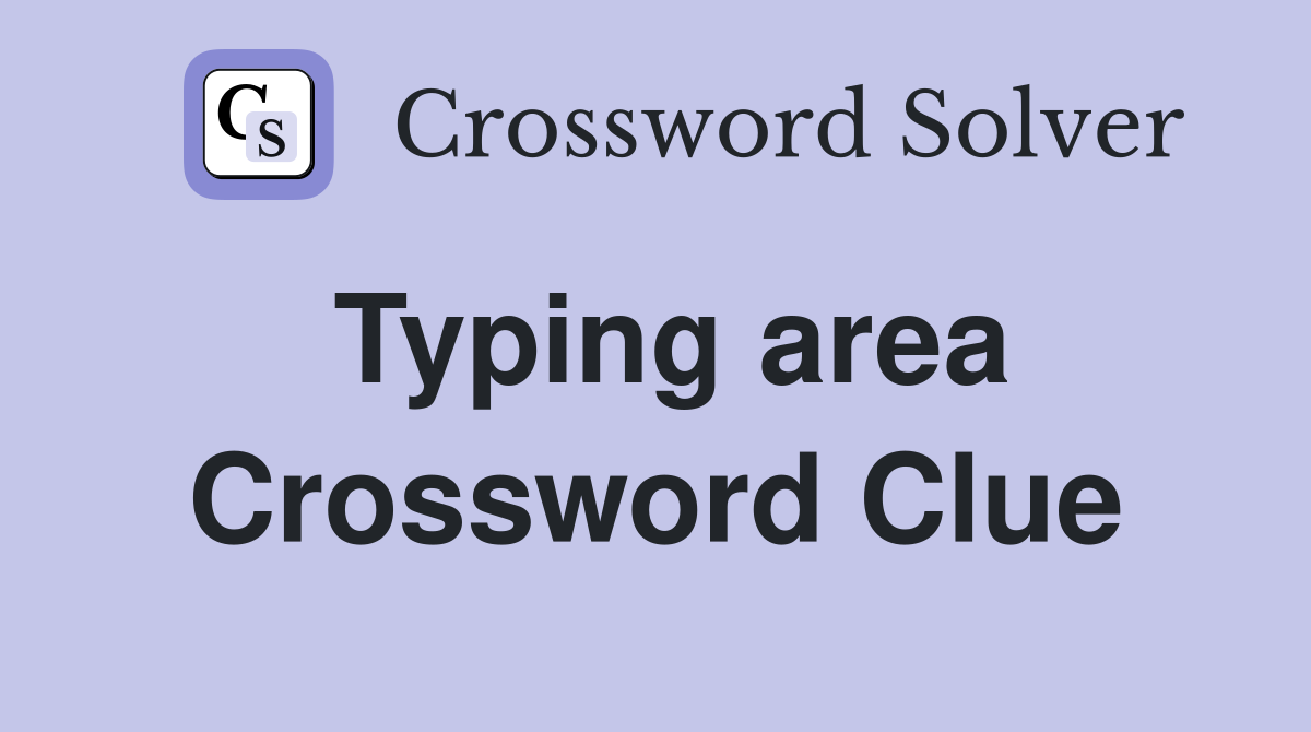 Typing area Crossword Clue