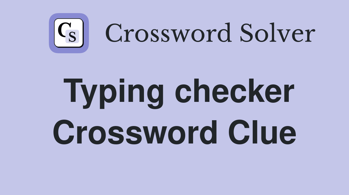 Typing checker Crossword Clue