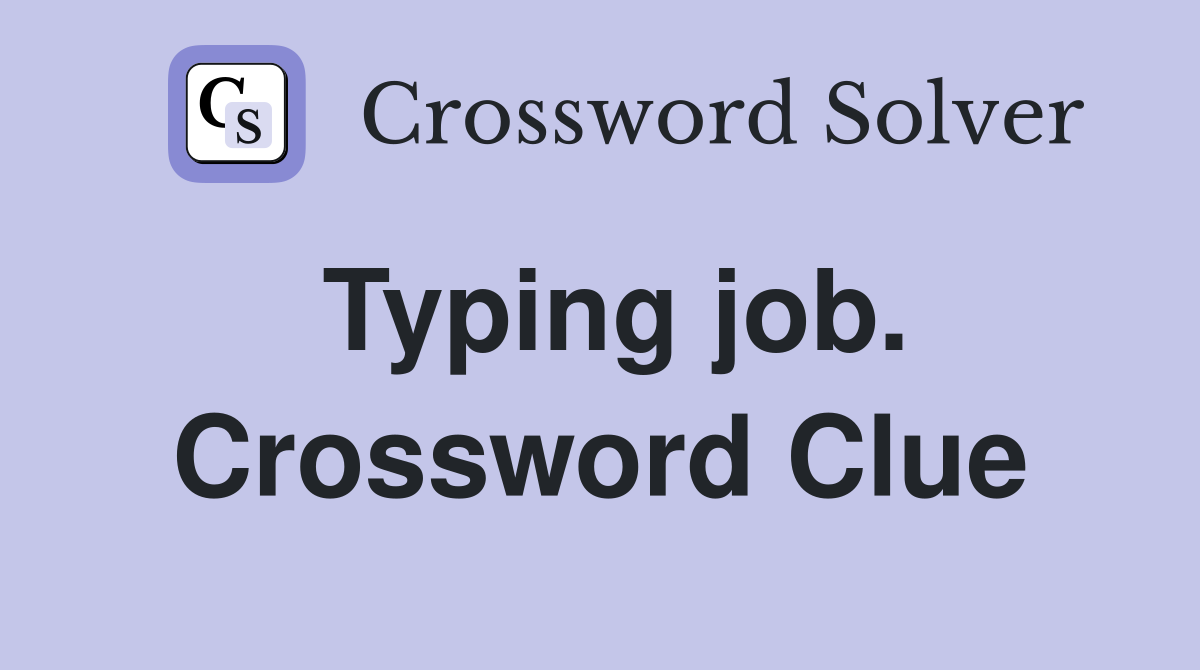 Typing job. Crossword Clue