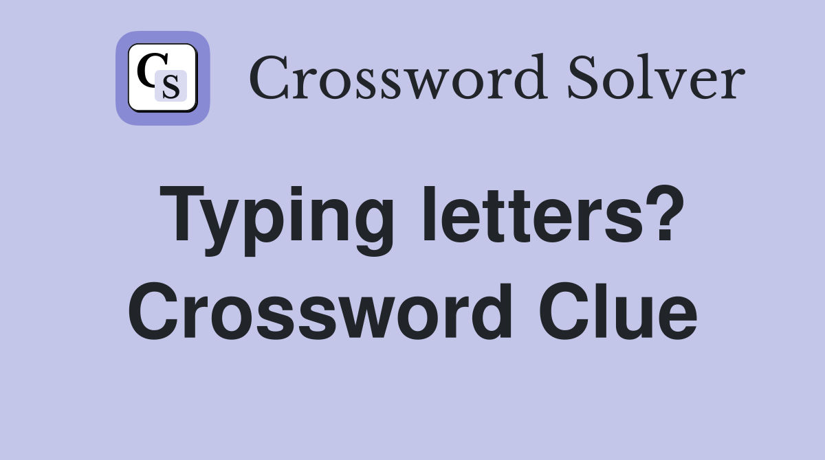 Typing letters? Crossword Clue
