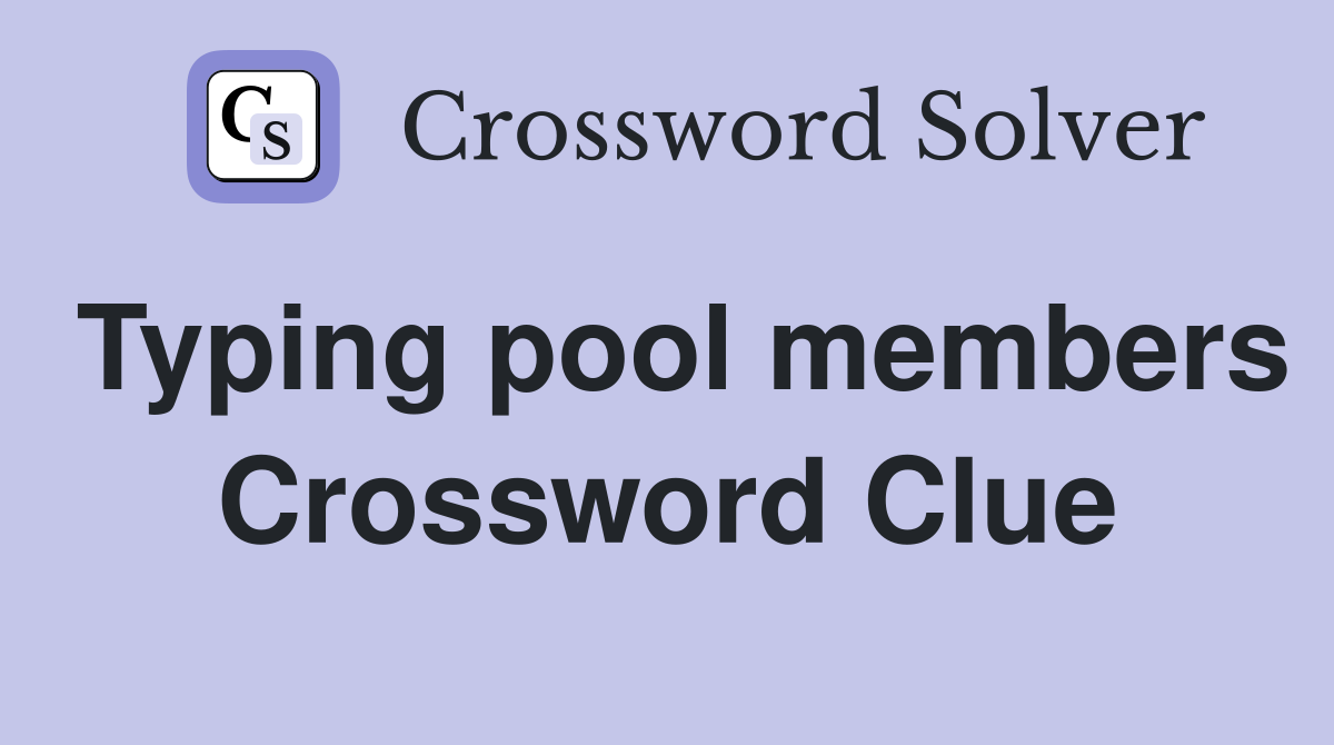 Typing pool members Crossword Clue