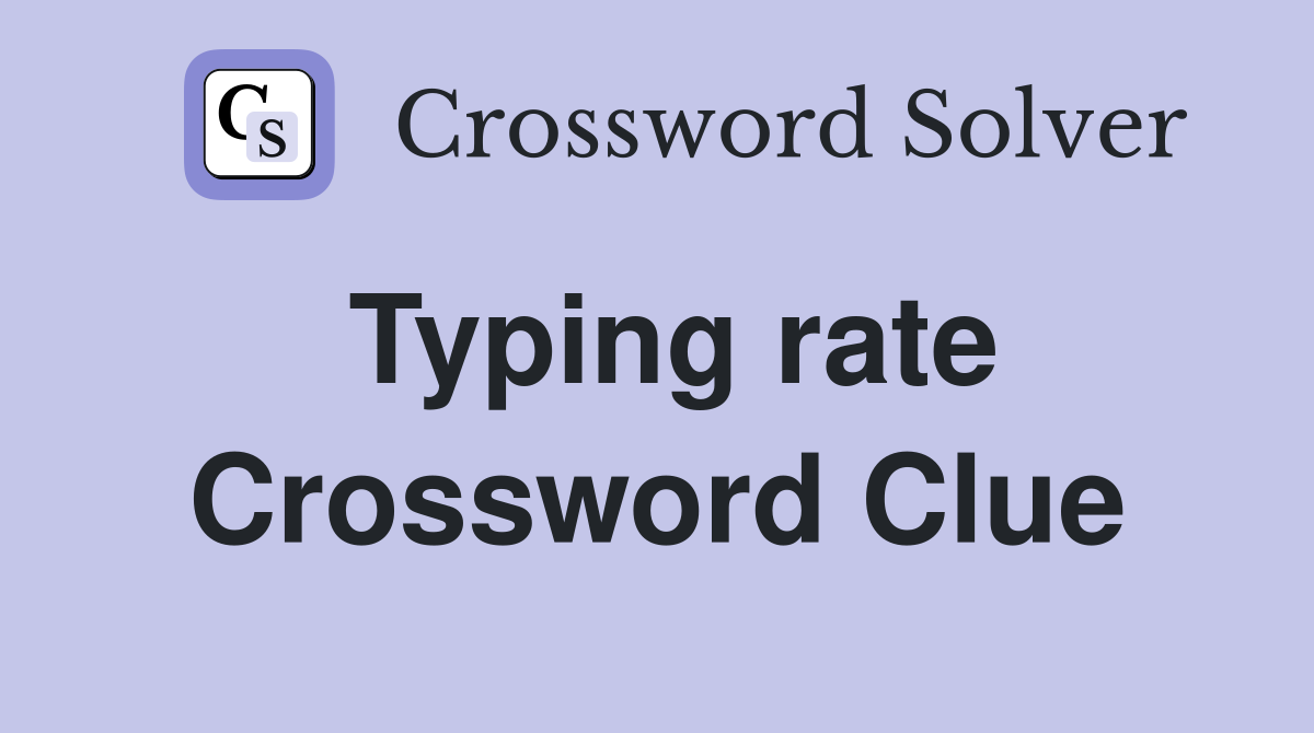 Typing rate Crossword Clue