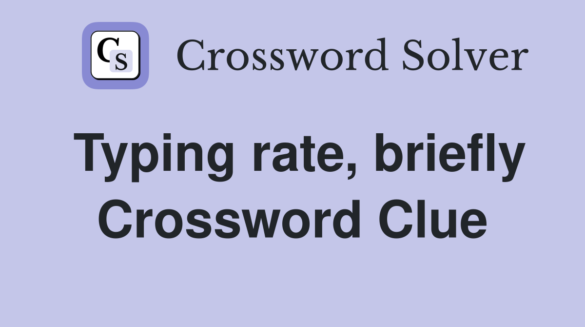 Typing rate, briefly Crossword Clue