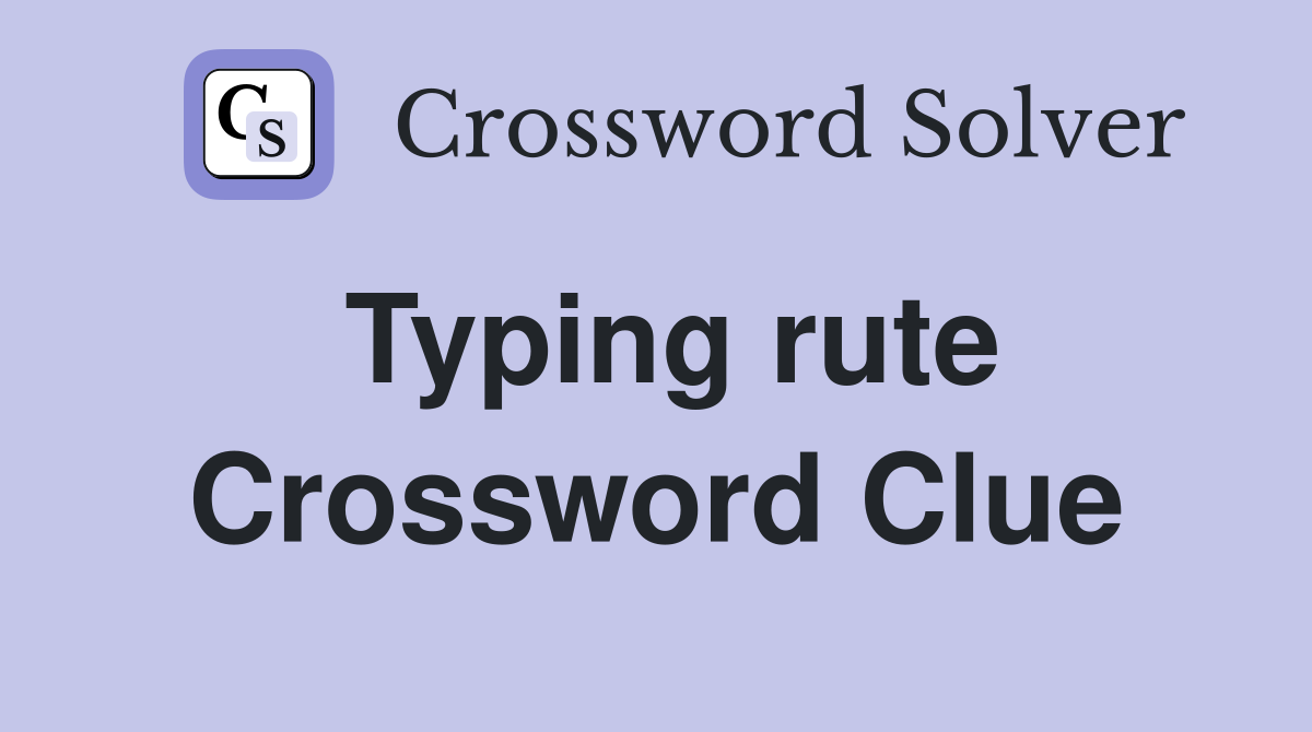 Typing rute Crossword Clue