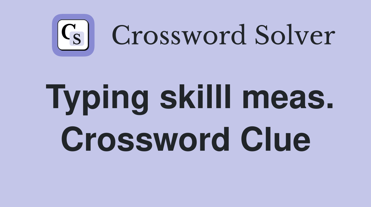 Typing skilll meas. Crossword Clue