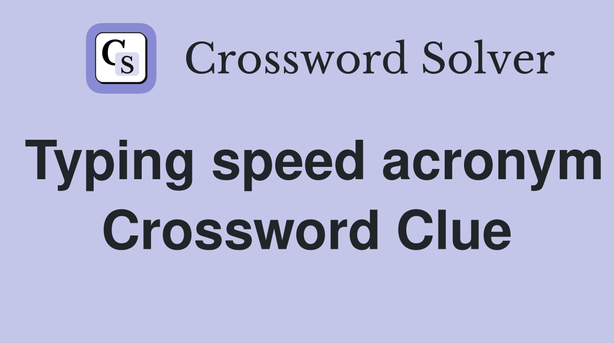Typing speed acronym Crossword Clue
