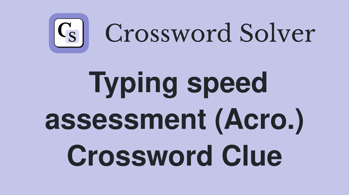Typing speed assessment (Acro.) Crossword Clue