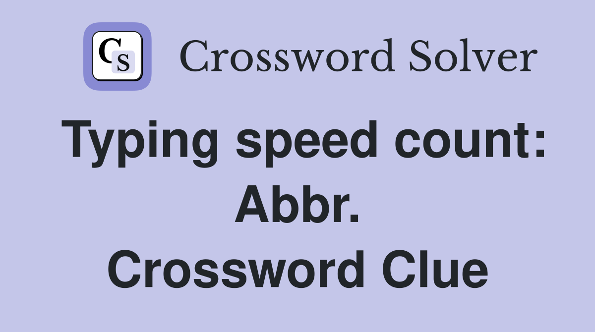 Typing speed count: Abbr. Crossword Clue