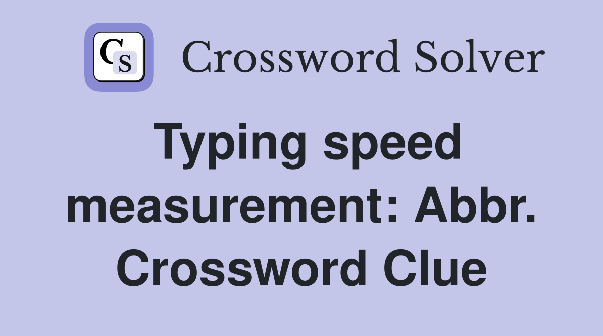 Typing speed measurement: Abbr. Crossword Clue