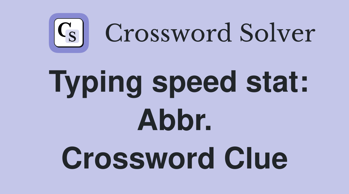 Typing speed stat: Abbr. Crossword Clue