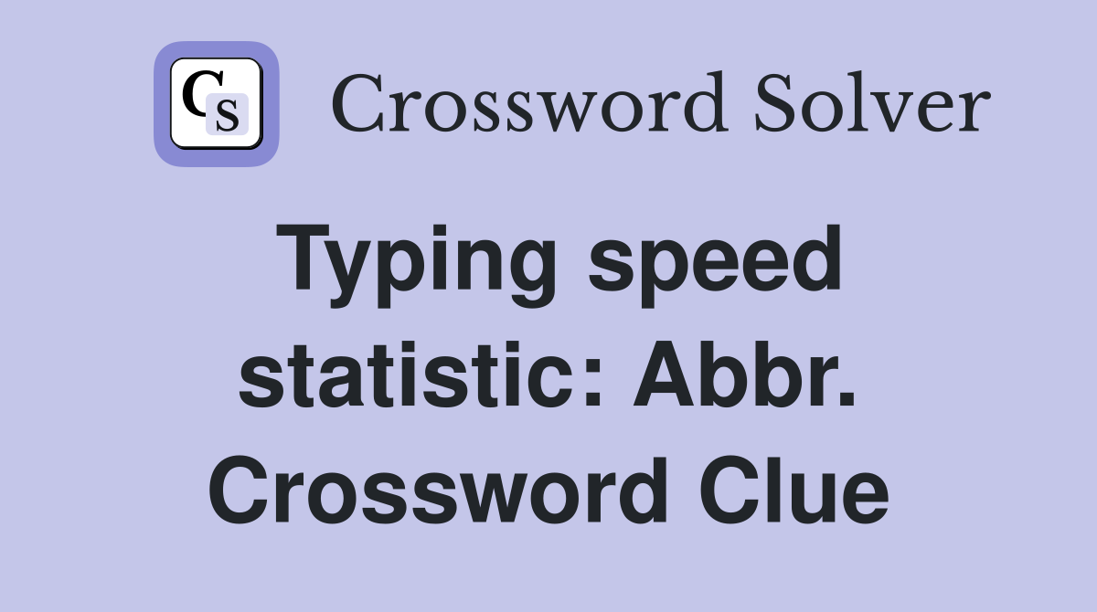 Typing speed statistic: Abbr. Crossword Clue