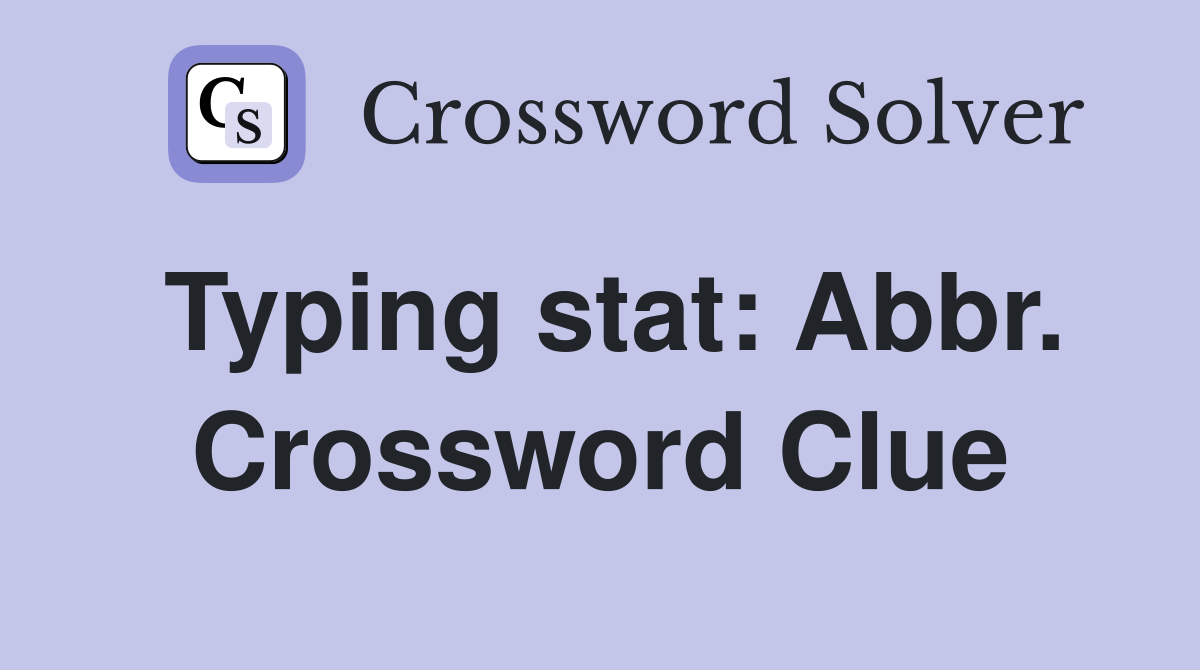 Typing stat: Abbr. Crossword Clue
