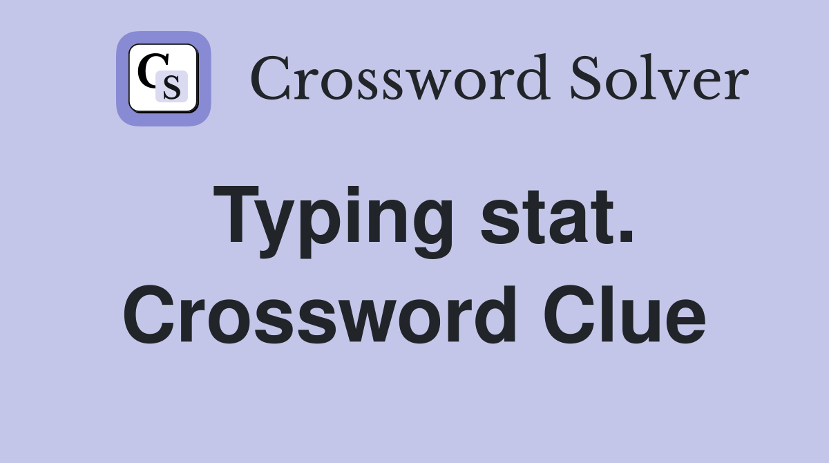 Typing stat. Crossword Clue