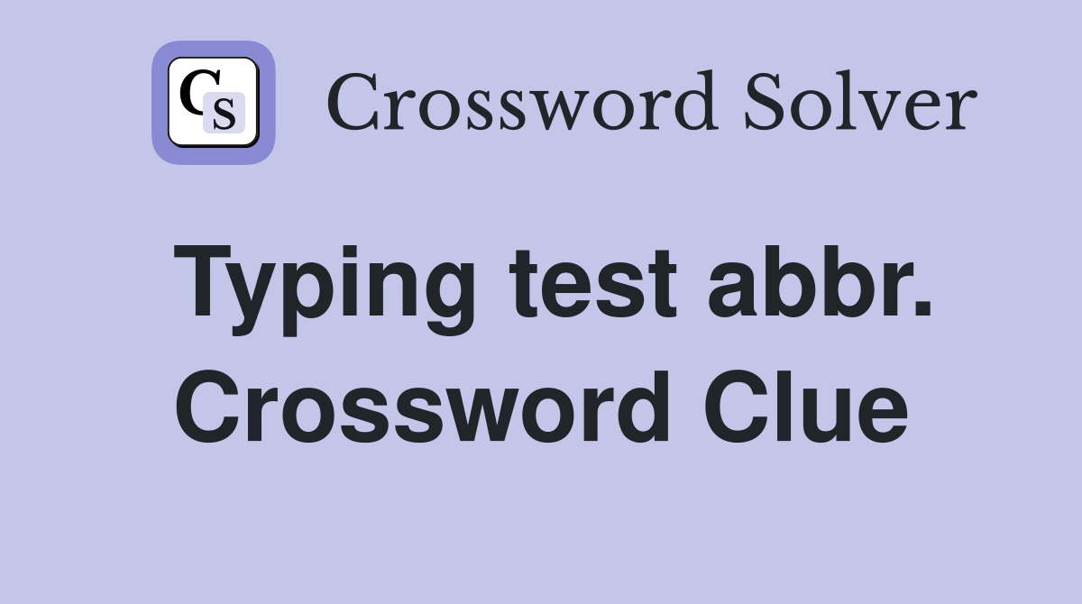 Typing test abbr. Crossword Clue