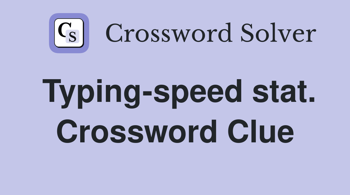 Typing-speed stat. Crossword Clue