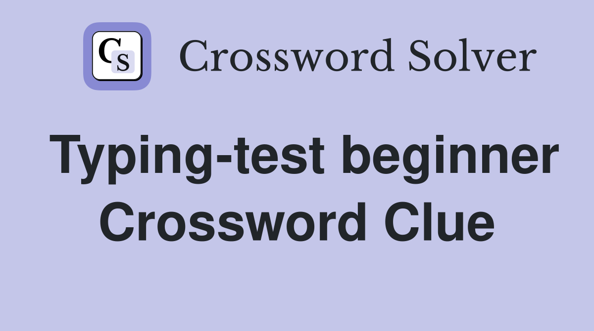 Typing-test beginner Crossword Clue